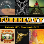 FuzzHeavy Podcast - Episode 197 - New Music Pt II (2019-03-21)