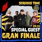 SERIOUS TIME - Ep.22 Season 4 Special: Gran Finale
