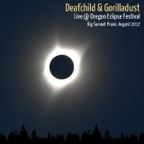 Deafchild & Gorilladust Live at Oregon Eclipse Festival 2017
