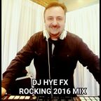 DJ HYE FX Rocking 2016 Mix