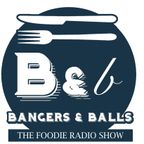 Bangers & Balls The Foodie Radio Show with Duncan Tinkler - 21st October 2019