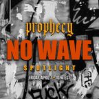 Prophecy No Wave Spotlight