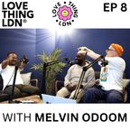 EPISODE 8 WITH SPECIAL GUEST MELVIN ODOOM [LIFT MUSIC, £1 DANCE AND SO MUCH MORE!]