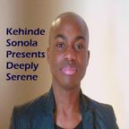 Kehinde Sonola Presents Deeply Serene Episode 362