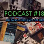 Podcast #18: Om band vi har slått opp med
