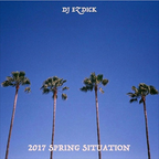 2017 Spring Situation By DJ EZ DICK