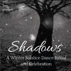 Shadows: A Winter Solstice Dance & Celebration; co-created with Anna Dale and Jess Ripley
