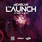 The Launch #63 w/ dEVOLVE