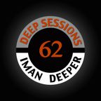 Deep Sessions Radioshow | Episode 62 | by Iman Deeper