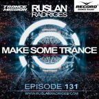 Ruslan Radriges - Make Some Trance 131 (Radio Show)