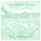 Oasis@Bar Music Live Rec Vol.117. 2022.8.7. pt2