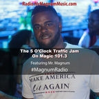 5 O'Clock Traffic Jam 6-5-2019 on Magic 101.3