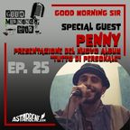 GOOD MORNING SIR - Ep.25 Season 2 - Special Guest: Penny