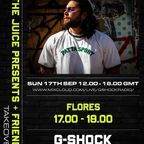 G-Shock Radio - The Juice presents Flores - 17/09