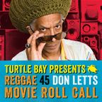 Turtle Bay & Don Letts  presents Reggae 45 - Reggae Movie Roll Call