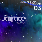 Jayface Radio Episode 03