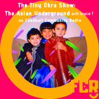 The Tiny Okra Show with Gracie T: The Asian Underground on FCR 18.04.20