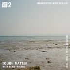 Tough Matter w/ Ashley Holmes - 16th April 2022