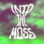 Into The Moss - 21 September 2023