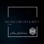 Do You Like 70's & 80's ? Vol.28 Selected & Mixed by Alex Kentucky