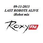 09-11-2013 iRobot mix @ Last Robots Alive @ Roxy FM