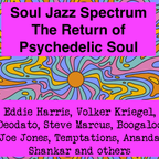 Soul Jazz Spectrum Psychedelic Soul #2. 14 Jan 2024. Steve Marcus, Deodato, Boogaloo Joe, and more
