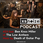 #23: XS Noize Music Podcast: feat Ben Knox Miller of The Low Anthem
