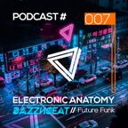 Electronic Anatomy Podcast 007 with BazzNBeat | Future Funk DJ Mix