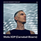 Groove Resident Podcast 39 - Wolle XDP