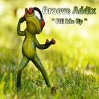 Groove Addix "Fill Me Up"