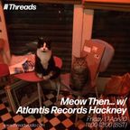 Meow Then - a mix for Threads Radio