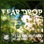 RE-AKT#60 : Fear Drop + Fario