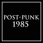 Post-Punk 1985