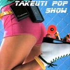 Takeuti Pop Show ::: 8 / 7 / 2021