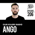 Club Killers Radio #206 - Ango