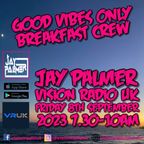 Jay Palmer Vision Radio UK GVO Breakfast Friday 8th September 2023 7.30-10am