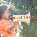 Dr. Roots' "Roots Cypher Show" Spread THE WORD