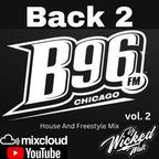 Back 2 B96 Vol. 2 ( House and Freestyle Mix ) - Dj Wicked Walt