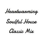 Heartwarming Soulful House Classic Mix