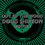 Doug Shipton - Episode 2