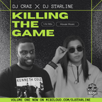 DJ Craz x DJ Starline Present Killing The Game (Mix Series - Vol. 1)