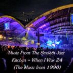 Music From The Smooth Jazz Kitchen - When I Was 24 (The Music from 1990)