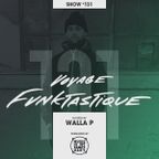 VOYAGE FUNKTASTIQUE - Show #131 (Hosted by Walla P)
