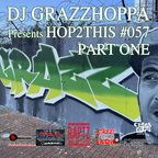 DJ GRAZZHOPPA presents HOP2THIS #057 Part One