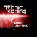 Tronic Podcast 531 with Ferhat Albayrak