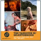 The Takeover w/ Selextorhood 22nd April 2023