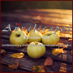 AURALSCAPES: EPISODE 004 (contemporary instrumental/world/classical music)