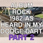 Album Rock - 1982 (As Heard in My Dodge Dart) Part 2