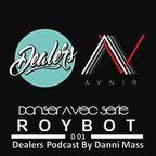 Dealers Podcast 001 Danser AVEC Roybot