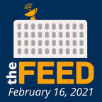The Feed #1 – 02.16.2021